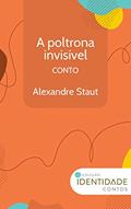 Ler A poltrona invisível: Conto Coleção Identidade, do autor Alexandre Staut Ler A poltrona invisível: Conto Coleção Identidade, do autor Alexandre Staut