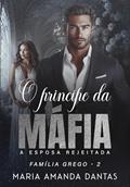 Ler O Príncipe da Máfia : A esposa rejeitada, do autor Maria Amanda Dantas