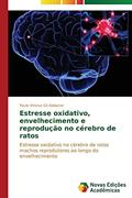 Ler Estresse oxidativo, envelhecimento e reprodução no cérebro de ratos: Estresse oxidativo no cérebro de ratos machos reprodutores ao longo do envelhecimento, do autor Gil Alabarse Paulo Vinicius