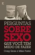 Ler Perguntas Sobre Sexo que Você tem Medo de Fazer, do autor Craig Gross; Mike Foster