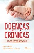 Ler Doenças crônicas: Saiba como prevenir!, do autor Eliana Pirolo; Vanessa Pirolo Vivancos