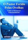 Ler O Pastor Ferido Pelas Ovelhas, do autor Antonio Luiz Rocha Pirola Ler O Pastor Ferido Pelas Ovelhas, do autor Antonio Luiz Rocha Pirola
