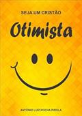 Ler Seja Um Cristao Otimista, do autor Antonio Luiz Rocha Pirola