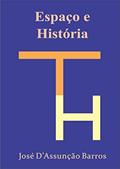 Ler Espaço e História, do autor José D'Assunção Barros Ler Espaço e História, do autor José D'Assunção Barros