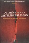 Ler Os intelectuais do antiliberalismo: alternativas à modernidade capitalista: Alternativas à modernidade capitalista, do autor Francisco Carlos P. Martinho