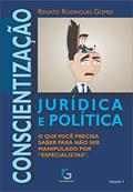 Ler Conscientização Jurídica e Política.: O que você precisa saber para não ser manipulado por "especialistas"., do autor Renato Rodrigues Gomes