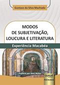 Ler Modos de Subjetivação, Loucura e Literatura - Experiência Macabéa, do autor Gustavo da Silva Machado Ler Modos de Subjetivação, Loucura e Literatura - Experiência Macabéa, do autor Gustavo da Silva Machado