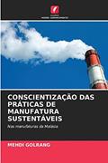 Ler CONSCIENTIZAÇÃO DAS PRÁTICAS DE MANUFATURA SUSTENTÁVEIS, do autor MEHDI GOLRANG