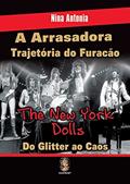 Ler A Arrasadora Trajetória do Furacão - The New York Dolls: Do Glitter ao Caos, do autor Nina Antonia Ler A Arrasadora Trajetória do Furacão - The New York Dolls: Do Glitter ao Caos, do autor Nina Antonia