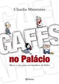 Ler Gafes no Palácio, do autor Claudia Matarazzo