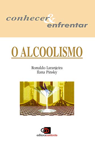 Ler O alcoolismo, do autor Ronaldo Laranjeira; Ilana Pinsky