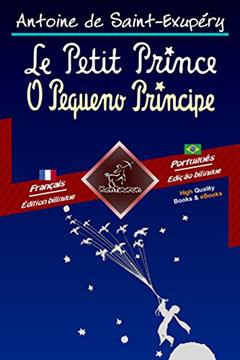 Le Petit Prince - O Pequeno Príncipe: Bilingue avec le texte parallèle - Texto bilíngue em paralelo: Français - Portugais Brésilien / Francês - Português ... (Dual Language Easy Reader Livro 68), do autor Antoine de Saint-Exupéry