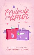 Ler Perdoada pelo amor, do autor Geiza Stefany de Oliveira Ler Perdoada pelo amor, do autor Geiza Stefany de Oliveira