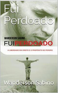Fui Perdoado, do autor Wanderson Sabino