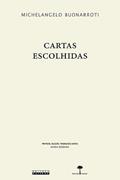 Ler Cartas escolhidas, do autor Michelangelo Buonarroti Ler Cartas escolhidas, do autor Michelangelo Buonarroti