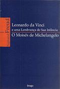 Ler Leonardo da Vinci e uma Lembrança de sua Infância / O Moisés de Michelangelo, do autor Sigmund Freud Ler Leonardo da Vinci e uma Lembrança de sua Infância / O Moisés de Michelangelo, do autor Sigmund Freud
