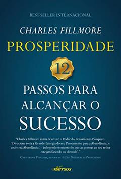 Prosperidade: 12 passos para alcançar o sucesso, do autor Charles Fillmore