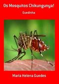 Ler Os Mosquitos Chikungunya!, do autor Maria Helena Guedes Ler Os Mosquitos Chikungunya!, do autor Maria Helena Guedes