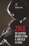 Ler Zika: do sertão nordestino à ameaça global, do autor Debora Diniz Ler Zika: do sertão nordestino à ameaça global, do autor Debora Diniz