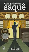 Ler Guia Prático do Saquê, do autor Celso Ishiy