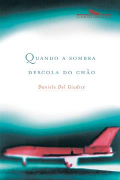 Quando a sombra descola do chão, do autor Daniele Del Giudice
