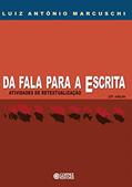 Ler Da fala para a escrita: atividades de retextualização, do autor Luiz Antônio Marcuschi