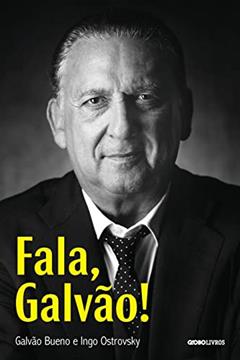 Fala, Galvão!, do autor Galvão Bueno; Ingo Ostrovsky