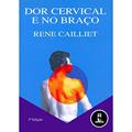 Ler Dor Cervical e no Braço, do autor Rene Cailliet