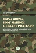 Ler Boina Grená, boot marrom e brevet prateado: o significado da mística paraquedista para a tropa aeroterrestre, do autor Luiz Espirito Santo