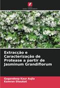 Ler Extracção e Caracterização de Protease a partir de Jasminum Grandiflorum, do autor Gagandeep Kaur Aujla; Kamran Shaukat Ler Extracção e Caracterização de Protease a partir de Jasminum Grandiflorum, do autor Gagandeep Kaur Aujla; Kamran Shaukat