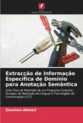 Ler Extracção de Informação Específica de Domínio para Anotação Semântica: Uma Tese de Mestrado de um Programa Conjunto Europeu de Mestrado em Línguas e Tecnologias da Comunicação (LCT), do autor Zeeshan Ahmed