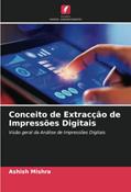 Ler Conceito de Extracção de Impressões Digitais: Visão geral da Análise de Impressões Digitais, do autor Ashish Mishra