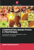 Ler Compostos Bioactivos E Proteínas: EXTRACÇÃO DE AGRO-RESÍDUOS E A SUA POTENCIAL UTILIZAÇÃO, do autor Nidhi Budhalakoti