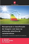 Ler Recuperação e classificação de imagens com base na extracção selectiva de características: Incluir também a comparação de Algoritmos de Classificação..., do autor A. Sravani; B. Dinesh Reddy; Ch. Anusha Ler Recuperação e classificação de imagens com base na extracção selectiva de características: Incluir também a comparação de Algoritmos de Classificação..., do autor A. Sravani; B. Dinesh Reddy; Ch. Anusha