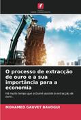 Ler O processo de extracção de ouro e a sua importância para a economia: Há muito tempo que a Guiné assiste à extracção de ouro..., do autor Mohamed Gauvet Bavogui Ler O processo de extracção de ouro e a sua importância para a economia: Há muito tempo que a Guiné assiste à extracção de ouro..., do autor Mohamed Gauvet Bavogui