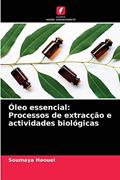 Ler Óleo essencial: Processos de extracção e actividades biológicas, do autor Soumaya Haouel