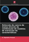 Ler Detecção do cancro da mama através da combinação de modelos de extracção de características, do autor K. Rajendra Prasad; Raghavendra Chilamakur; Sharanya Kolli Ler Detecção do cancro da mama através da combinação de modelos de extracção de características, do autor K. Rajendra Prasad; Raghavendra Chilamakur; Sharanya Kolli