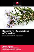 Ler Rosemary (Rosmarinus officinalis): Ensaio de extracção de antioxidantes, do autor Walid Yeddes; Wissem Aidi Wannes; Moufida Saidani Tounsi