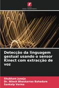 Ler Detecção da linguagem gestual usando o sensor Kinect com extracção de voz, do autor Shubham Juneja; Nilesh Bhaskarrao Bahadure; Sankalp Verma