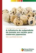 Ler A influência do subproduto do tomate em rações para codornas japonesas: Sob a qualidade dos ovos, do autor Maria Helena Ferrari; Luciano Duarte Souza