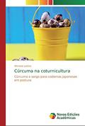 Ler Cúrcuma na coturnicultura: Cúrcuma e sorgo para codornas japonesas em postura, do autor Weslane Justina Ler Cúrcuma na coturnicultura: Cúrcuma e sorgo para codornas japonesas em postura, do autor Weslane Justina