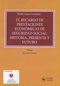Ler El recargo de prestaciones económicas de Seguridad Social: Historia, Presente y Futuro, do autor Rubén López Fernández