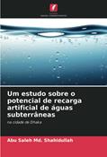 Ler Um estudo sobre o potencial de recarga artificial de águas subterrâneas: na cidade de Dhaka, do autor Abu Saleh Md. Shahidullah Ler Um estudo sobre o potencial de recarga artificial de águas subterrâneas: na cidade de Dhaka, do autor Abu Saleh Md. Shahidullah