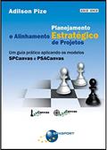 Ler Planejamento estratégico e alinhamento estratégico de projetos: um guia prático aplicando os modelos SPCanvas e PSACanvas, do autor Adilson Pize