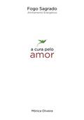 Ler Fogo Sagrado - Alinhamento Energético: A Cura pelo Amor, do autor Mônica Oliveira Ler Fogo Sagrado - Alinhamento Energético: A Cura pelo Amor, do autor Mônica Oliveira