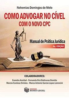 Como Advogar No Civel Com O Novo Cpc - 4ª Edição (2018) Manual De Pratica Jurídica, do autor Nehemias Domingos de Melo