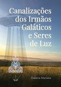 Ler Canalizações dos Irmãos Galáticos e Seres de Luz, do autor Daiane Manara Ler Canalizações dos Irmãos Galáticos e Seres de Luz, do autor Daiane Manara