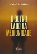 Ler O Outro Lado da Mediunidade, do autor Benomy Sibelfarb