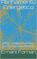 Ler Alinhamento Energético: Uma Terapia Quântica para o Terceiro Milênio, do autor Ernani Fornari; Gabriela Carvalho Ler Alinhamento Energético: Uma Terapia Quântica para o Terceiro Milênio, do autor Ernani Fornari; Gabriela Carvalho