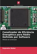 Ler Canalizador de Eficiência Energética para Rádio Definido por Software: Métodos de canalização, do autor Rajendra Babar